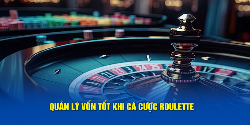 Quản lý vốn tốt khi cá cược Roulette